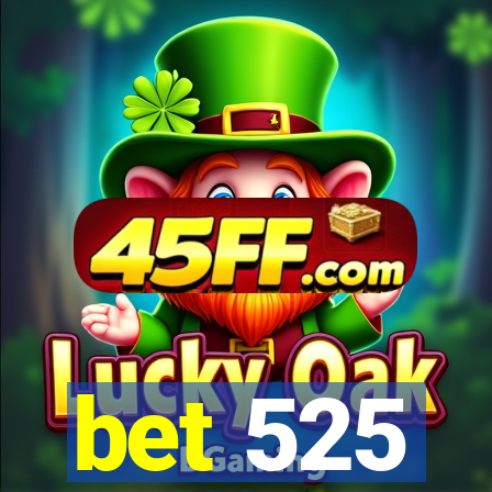 bet 525